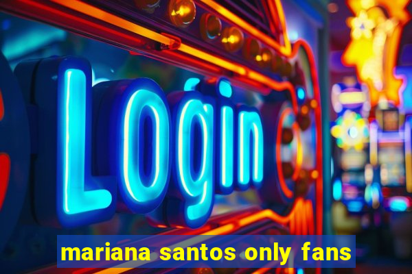 mariana santos only fans